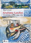 Giuliano Landini. Un uomo, il Po, una vita libro