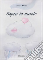 Sopra le nuvole. Una storia libro