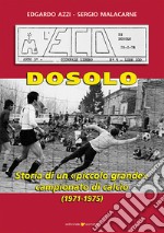 Dosolo. Storia di un piccolo grande campionato di calcio (1971-1975) libro