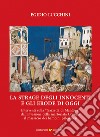 La strage degli innocenti e gli Erode di oggi. Interventi sulla «Gazzetta di Mantova» dall'invasione della martoriata Ucraina al massacro dei bambini palestinesi libro di Lucchini Egidio