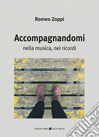 Accompagnandomi. Nella musica, nei ricordi libro