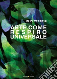 L'arte come respiro universale libro