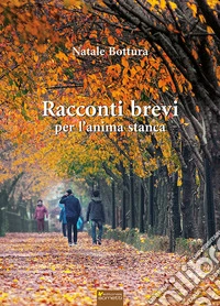 Racconti brevi per l'anima stanca libro