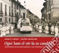 Ogni sant el vör la so candìla. Testimonianze di devozione popolare a San Colombano al Lambro libro