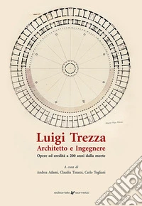 Luigi Trezza architetto e ingegnere. Opere ed eredità a 200 anni dalla morte libro