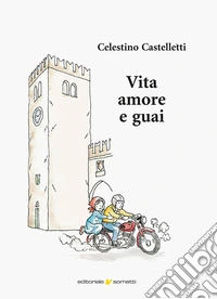 Vita amore e guai