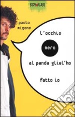 L'occhio nero al panda gliel'ho fatto io