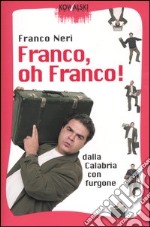 Franco; oh Franco! Dalla Calabria con furgone