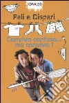 Convivo confuso... ma convivo! libro di Pali e Dispari