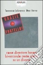 Grazie fratello! Come diventare famosi bivaccando cento giorni su un divano libro