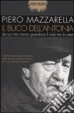 Il buco dell'Antonia da cui mio nonno guardava il cielo tra le case