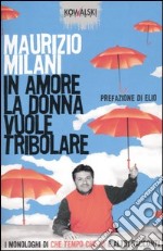 In amore la donna vuole tribolare libro