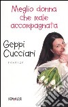 Meglio donna che male accompagnata libro