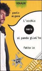 L'occhio nero al panda gliel'ho fatto io