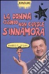 La donna quando non capisce s'innamora libro