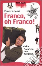 Franco, oh Franco! Dalla Calabria con furgone