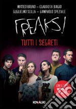 Freaks! Tutti i segreti libro