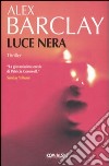 Luce nera libro di Barclay Alex