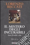 Il mistero degli incurabili. Anno Domini 1589 libro