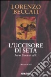 L'uccisore di seta. Anno Domini 1590 libro