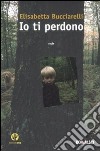 Io ti perdono libro