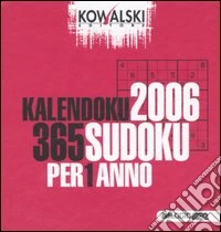 Kalendoku 2006. 365 Sudoku per 1 anno libro