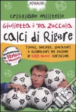 Giulietta è 'na zoccola. Calci di rigore libro