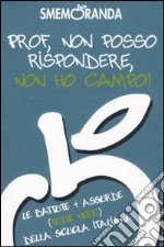 Prof, non posso rispondere, non ho campo! Le battute più assurde (tutte vere!) della scuola italiana