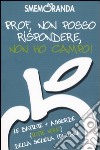 Prof, non posso rispondere, non ho campo! Le battute più assurde (tutte vere!) della scuola italiana libro