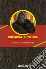 Questione di peeling. Riflessioni a caldo di un gorilla di mondo libro usato