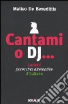 Cantami o dj... Lezioni parecchio alternative d'italiano libro