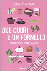 Due cuori e un fornello. (Convivenza con cucina) libro