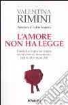 L'amore non ha legge. Consigli alle giovani coppie su convivenza, matrimonio, figli & altri imprevisti libro