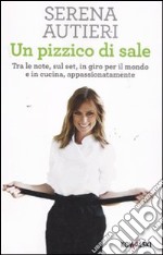 Un pizzico di sale. Tra le note, sul set, in giro per il mondo e in cucina, appassionatamente libro