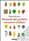 Manuale del perfetto cercatore d'alberi libro