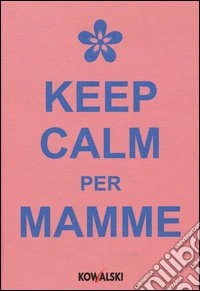 Keep calm per mamme libro