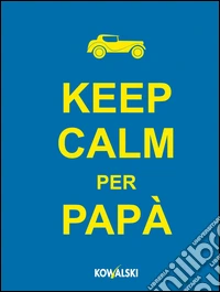 Keep calm per papà libro