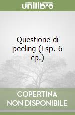 Questione di peeling (Esp. 6 cp.) libro