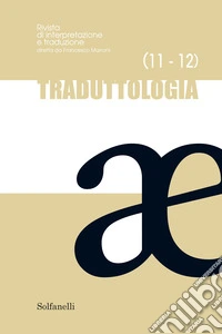 Traduttologia. Rivista di interpretazione e traduzione (2016). Vol. 11-12 libro