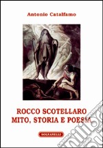 Rocco Scotellaro. Mito, storia e poesia libro