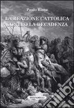 La reazione cattolica contro la decadenza libro