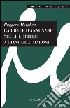 Gabriele D'Annunzio nelle lettere a Giancarlo Maroni (1934) libro