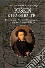 Puskin e i paesi baltici. E Aleksandr Sergèevic passeggia... vicino al duomo di Riga libro