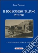 Il Dodecaneso italiano 1912-1947. Vol. 1: L'occupazione iniziale: 1912-1922