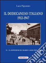 Il Dodecaneso italiano 1912-1947. Vol. 2: Il governo di Mario Lago. 1923-1936 libro