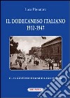 Il Dodecaneso italiano 1912-1947. Vol. 2: Il governo di Mario Lago. 1923-1936 libro di Pignataro Luca
