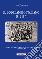 Il Dodecaneso italiano 1912-1947. Vol. 3: De Vecchi, guerra e dopoguerra 1936-1947/50 libro