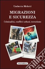 Migrazioni e sicurezza. Criminalità, conflitti urbani, terrorismo libro