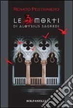 Le tre morti di Aloysius Sagredi libro