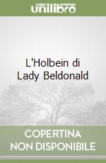 L'Holbein di Lady Beldonald libro